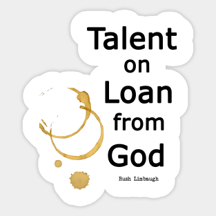 Rush Limbaugh Quote Talent on Loan from God Sticker